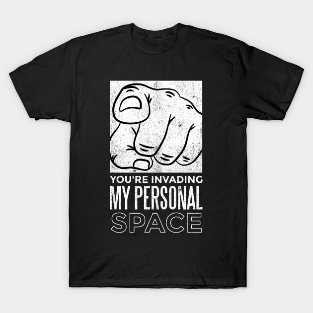 You Are Invading My Personal Space Funny Social Distancing T-Shirt by Kali Space